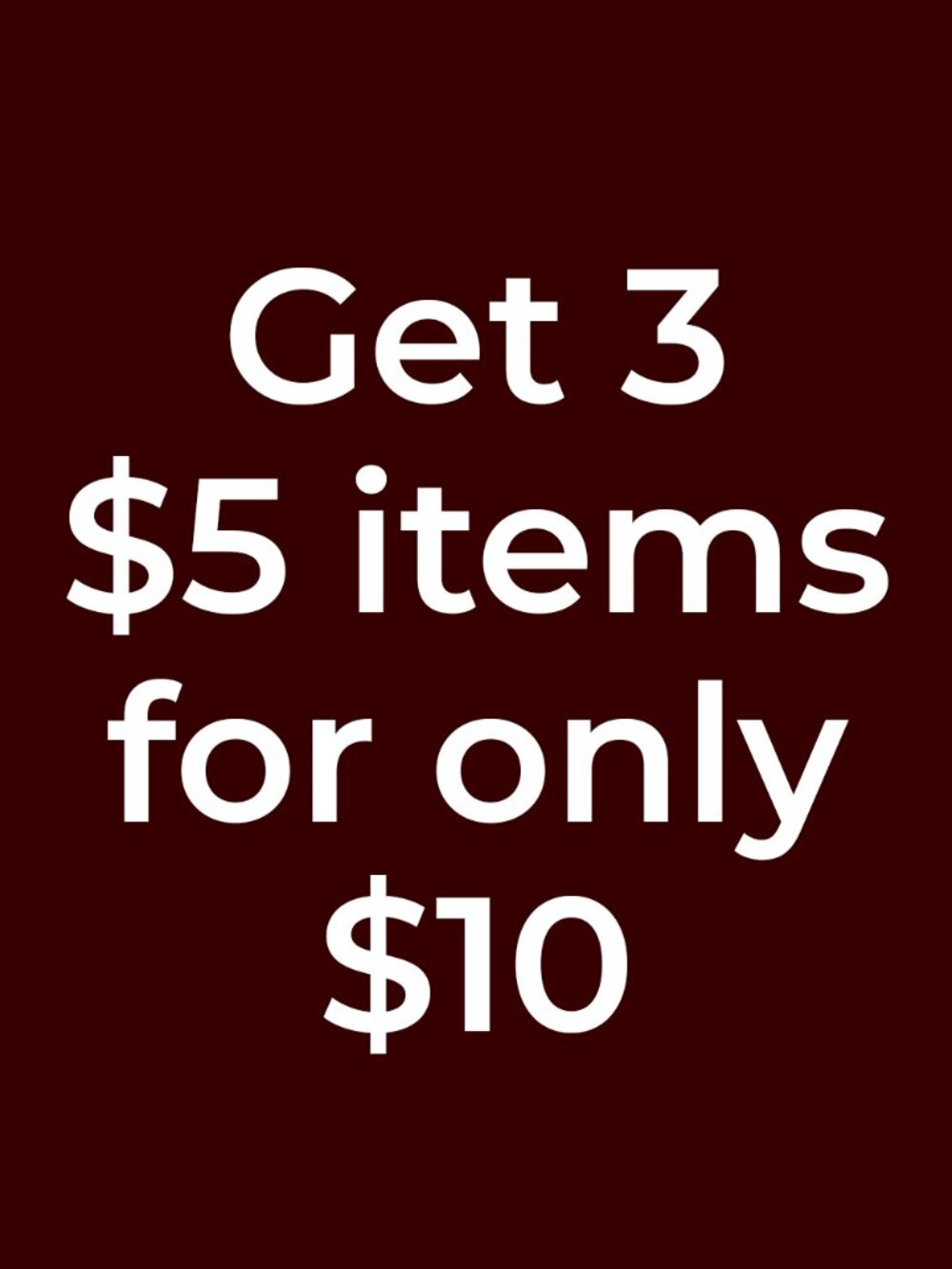 Three $5 items for only $10